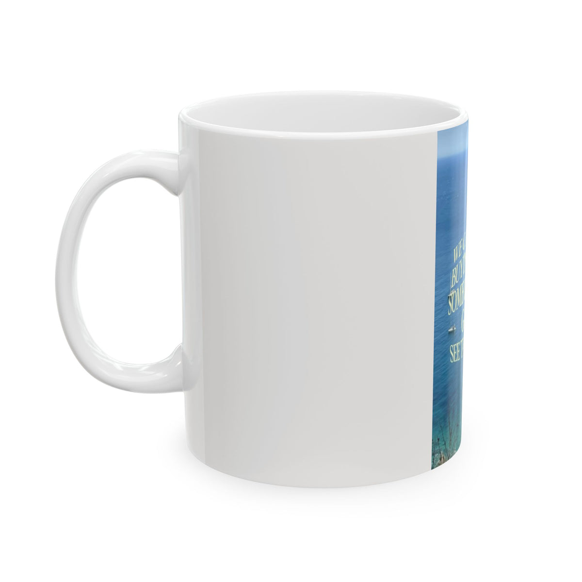 Travel Quote Mug - “We Can’t All Be Buying Houses, Someone Has to Go and See the World” Ceramic Coffee Cup