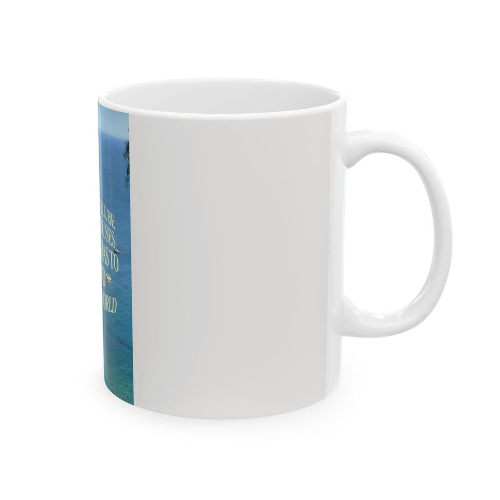 Travel Quote Mug - “We Can’t All Be Buying Houses, Someone Has to Go and See the World” Ceramic Coffee Cup