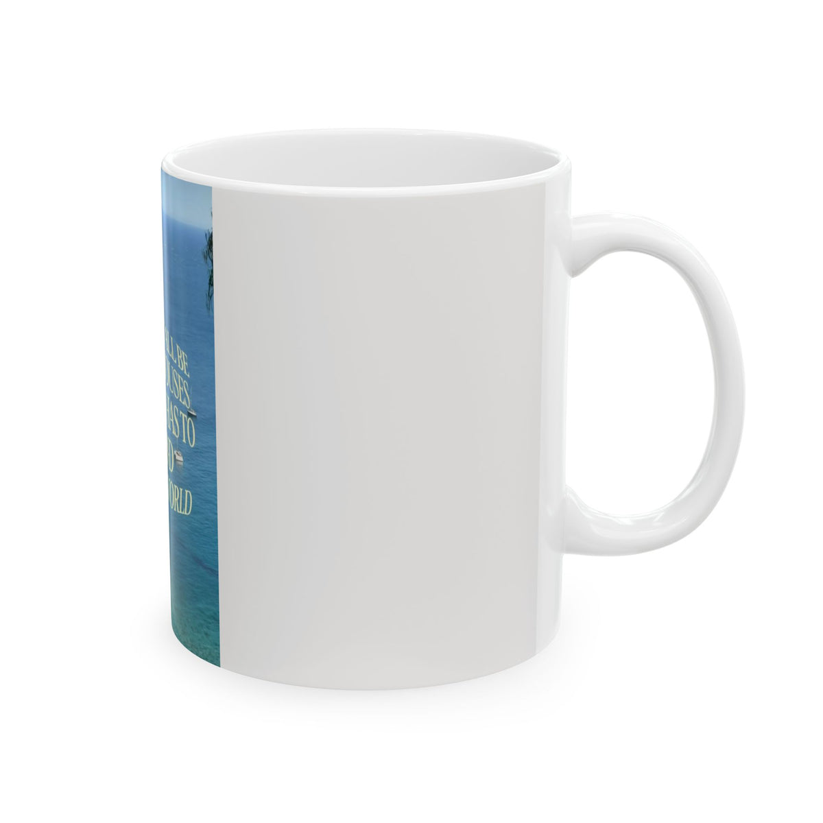 Travel Quote Mug - “We Can’t All Be Buying Houses, Someone Has to Go and See the World” Ceramic Coffee Cup