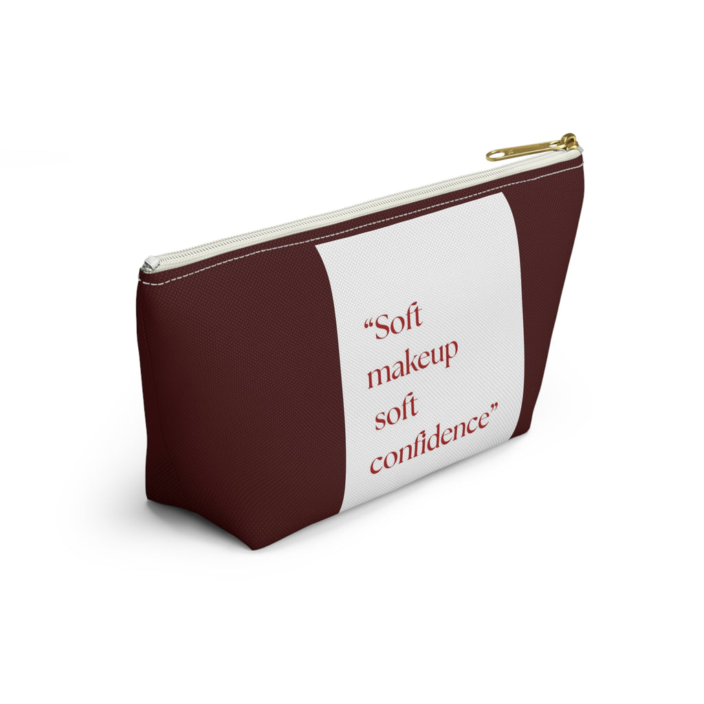 Makeup Accessory Pouch — “Soft makeup soft confidence” T‑Bottom Cosmetic Bag