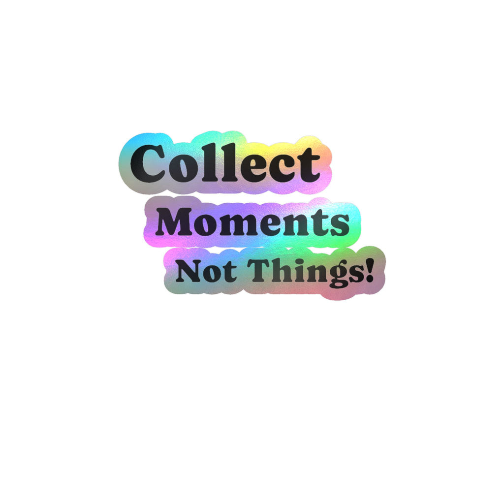 Vinyl Sticker — "Collect Moments Not Things" Motivational Kiss-Cut Decal