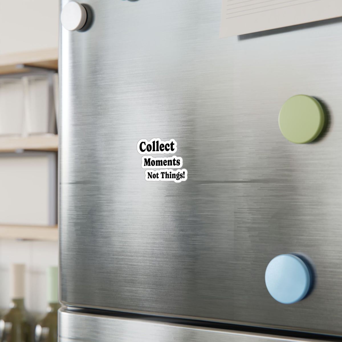 Vinyl Sticker — "Collect Moments Not Things" Motivational Kiss-Cut Decal