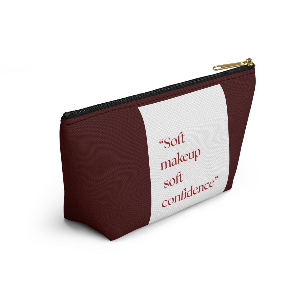Makeup Accessory Pouch — “Soft makeup soft confidence” T‑Bottom Cosmetic Bag