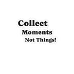 Vinyl Sticker — "Collect Moments Not Things" Motivational Kiss-Cut Decal